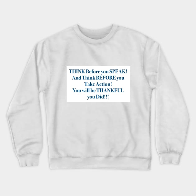 THINK Before you Speak! Crewneck Sweatshirt by ZerO POint GiaNt